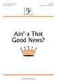 Ain'a that Good News? Unison/Two-Part choral sheet music cover